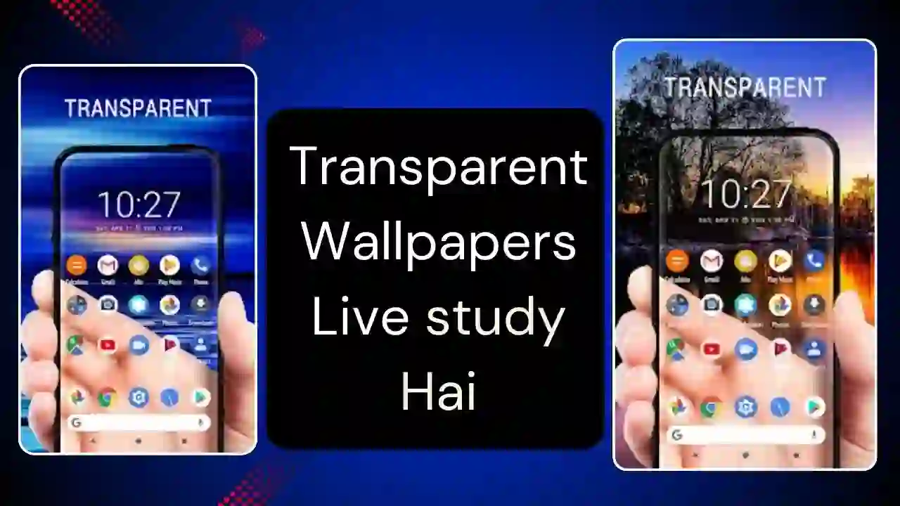 Transparent Wallpapers Live study Hai Tech tips